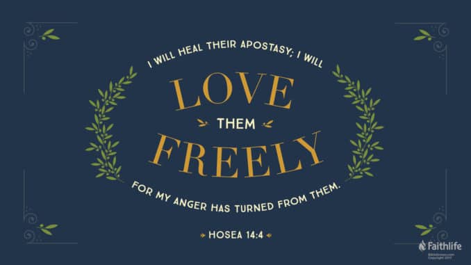 Memorize Hosea 14:4