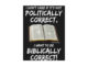 Biblically Correct > Politically Correct