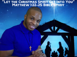 "Let the Christmas Spirit Get Into You" | Matthew 1:22-25 Bible Study