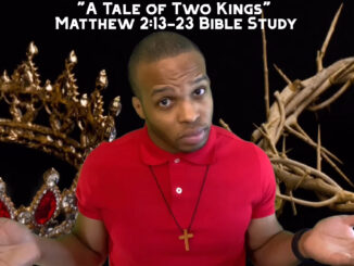 "A Tale of Two Kings" | Matthew 2:13-23 Bible Study