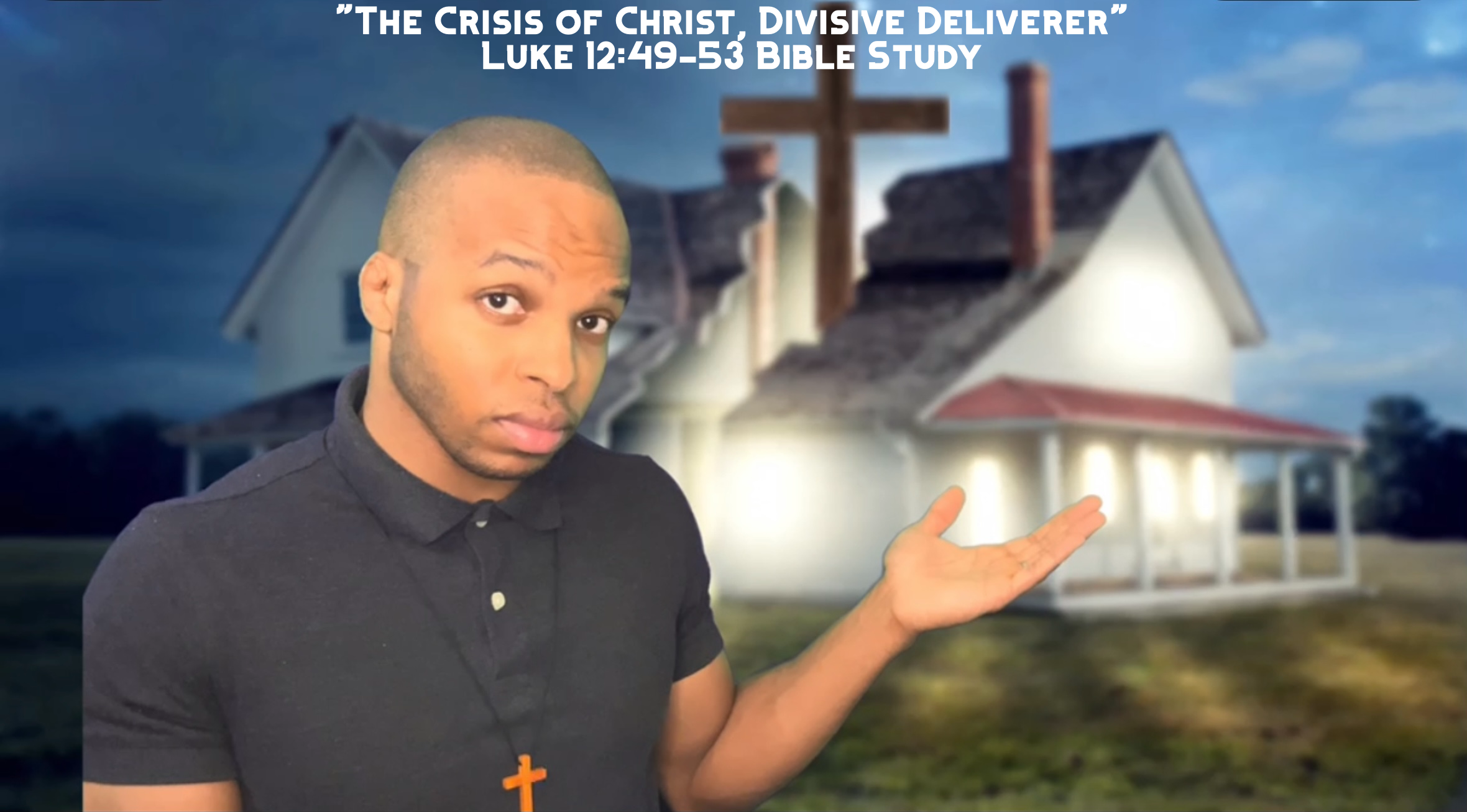 “The Crisis of Christ, Divisive Deliverer” | Luke 12:49-53 Bible Study
