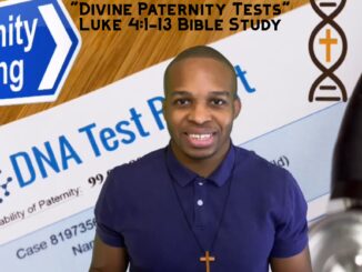 "Divine Paternity Tests" | Luke 4:1-13 Bible Study | The Temptations of Jesus