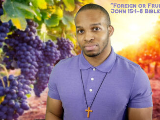 "Foreign or Fruitful?" | John 15:1-8 Bible Study