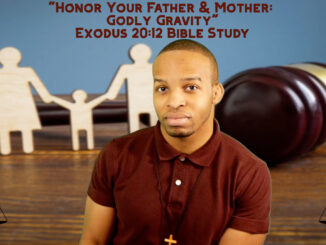 "Honor Your Father & Mother: Godly Gravity" | Exodus 20:12 Bible Study