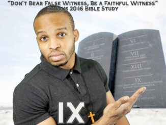 "Don't Bear False Witness; Be A Faithful Witness" | Exodus 20:16 Bible Study