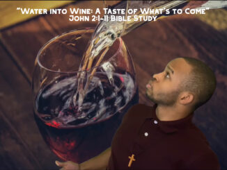 "Water Into Wine: A Taste of What's To Come" | John 2:1-11 Bible Study