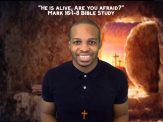 "He is Alive; Are You Afraid?" | Mark 16:1-8 Bible Study