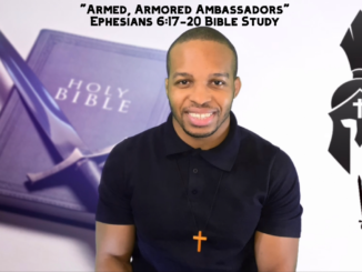"Armed, Armored Ambassadors" | Ephesians 6:17-20 Bible Study