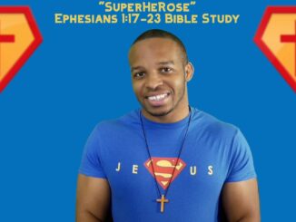 "SuperHeRose" | Ephesians 1:17-23 Bible Study