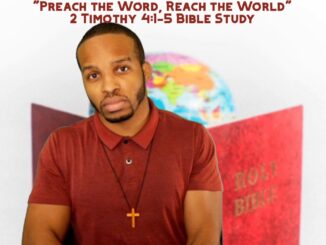 "Preach the Word, Reach the World" | 2 Timothy 4:1-5 Bible Study