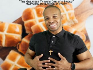 "The Greatest Thing Is Christ's Bread" | Matthew 14:13-21 Bible Study