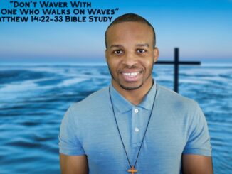 "Don't Waver With The One Who Walks On Waves" | Matthew 14:22-33 Bible Study