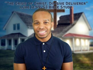 "The Crisis Of Christ, Divisive Deliverer" | Luke 12:49-53 Bible Study