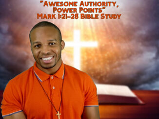 "Awesome Authority, Power Points" | Mark 1:21-28 Bible Study