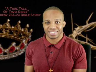 "A True Tale Of Two Kings" | Matthew 2:13-23 Bible Study
