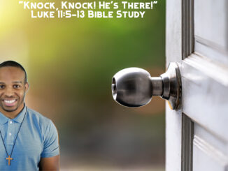 "Knock, Knock! He's There!" | Luke 11:5-13 Bible Study + Crossword